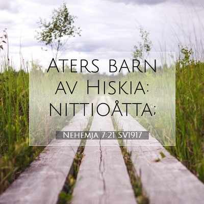 Picture 07 - Nehemja 7:21 SV1917 - Aters barn av Hiskia: - Bible Verse Picture