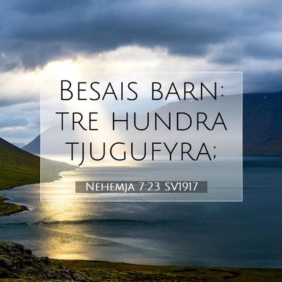 Picture 07 - Nehemja 7:23 SV1917 - Besais barn: tre hundra - Bible Verse Picture