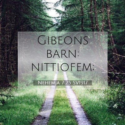 Picture 07 - Nehemja 7:25 SV1917 - Gibeons barn: - Bible Verse Picture