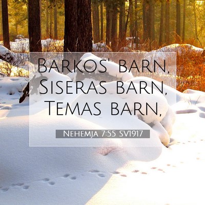 Picture 07 - Nehemja 7:55 SV1917 - Barkos' barn, Siseras barn, Temas - Bible Verse Picture