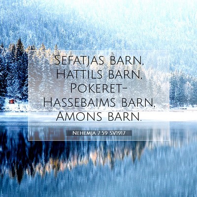Picture 07 - Nehemja 7:59 SV1917 - Sefatjas barn, Hattils barn, Pokeret-Hassebaims - Bible Verse Picture