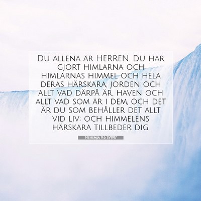 Picture 07 - Nehemja 9:6 SV1917 - Du allena är HERREN. Du har gjort himlarna och - Bible Verse Picture
