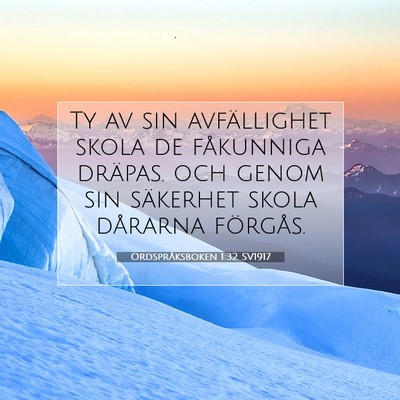 Picture 07 - Ordspråksboken 1:32 SV1917 - Ty av sin avfällighet skola de fåkunniga - Bible Verse Picture