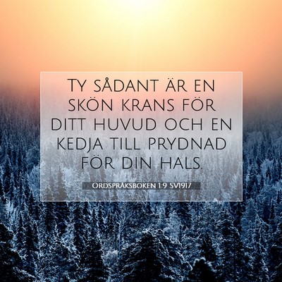 Picture 07 - Ordspråksboken 1:9 SV1917 - Ty sådant är en skön krans för ditt huvud och - Bible Verse Picture