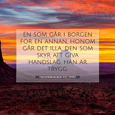 Picture 07 - Ordspråksboken 11:15 SV1917 - En som går i borgen för en annan, honom går - Bible Verse Picture
