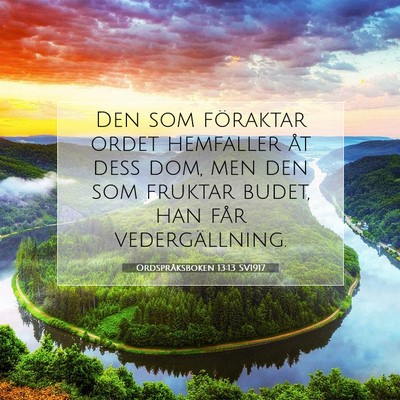 Picture 07 - Ordspråksboken 13:13 SV1917 - Den som föraktar ordet hemfaller åt dess dom, - Bible Verse Picture