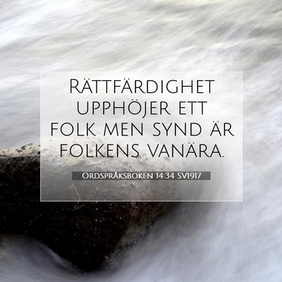 Picture 07 - Ordspråksboken 14:34 SV1917 - Rättfärdighet upphöjer ett folk men synd är - Bible Verse Picture