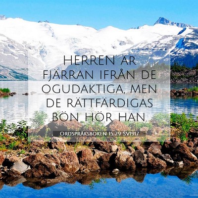 Picture 07 - Ordspråksboken 15:29 SV1917 - HERREN är fjärran ifrån de ogudaktiga, men de - Bible Verse Picture