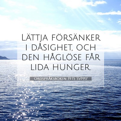 Picture 07 - Ordspråksboken 19:15 SV1917 - Lättja försänker i dåsighet, och den - Bible Verse Picture