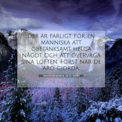 Picture 07 - Ordspråksboken 20:25 SV1917 - Det är farligt för en människa att - Bible Verse Picture