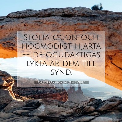 Picture 07 - Ordspråksboken 21:4 SV1917 - Stolta ögon och högmodigt hjärta -- de - Bible Verse Picture