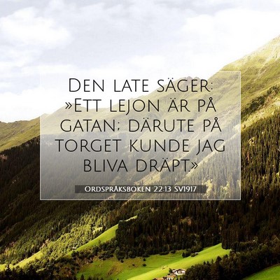 Picture 07 - Ordspråksboken 22:13 SV1917 - Den late säger: »Ett lejon är på gatan; - Bible Verse Picture