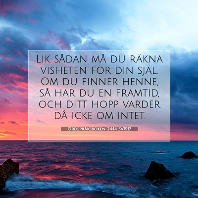 Picture 07 - Ordspråksboken 24:14 SV1917 - Lik sådan må du räkna visheten för din själ. - Bible Verse Picture