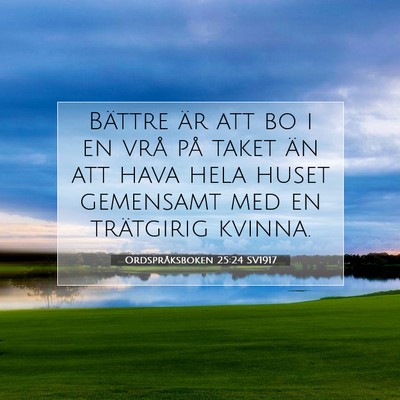 Picture 07 - Ordspråksboken 25:24 SV1917 - Bättre är att bo i en vrå på taket än att - Bible Verse Picture