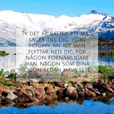 Picture 07 - Ordspråksboken 25:7 SV1917 - Ty det är bättre att man säger till dig: - Bible Verse Picture
