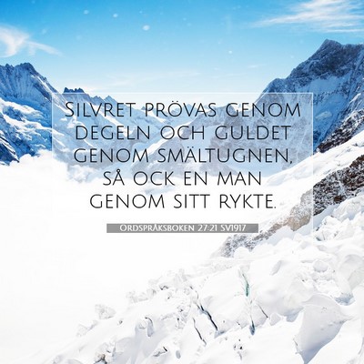 Picture 07 - Ordspråksboken 27:21 SV1917 - Silvret prövas genom degeln och guldet genom - Bible Verse Picture