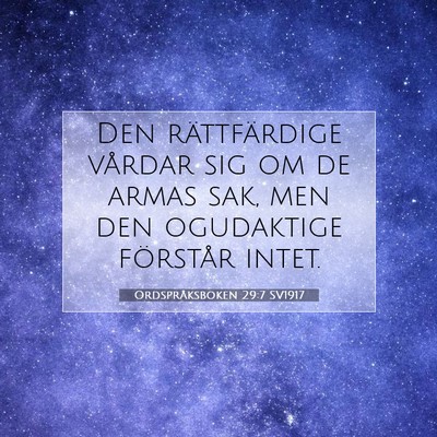 Picture 07 - Ordspråksboken 29:7 SV1917 - Den rättfärdige vårdar sig om de armas sak, - Bible Verse Picture