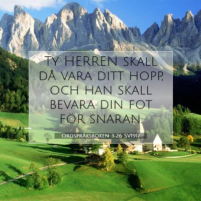 Picture 07 - Ordspråksboken 3:26 SV1917 - Ty HERREN skall då vara ditt hopp, och han skall - Bible Verse Picture