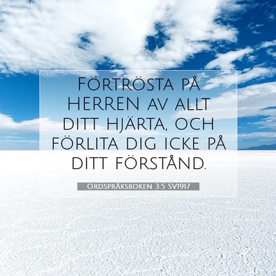 Picture 07 - Ordspråksboken 3:5 SV1917 - Förtrösta på HERREN av allt ditt hjärta, och - Bible Verse Picture