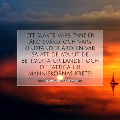 Picture 07 - Ordspråksboken 30:14 SV1917 - ett släkte vars tänder äro svärd, och vars - Bible Verse Picture