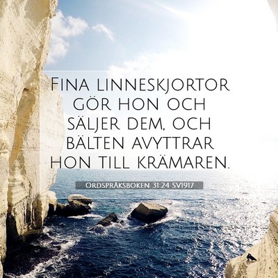 Picture 07 - Ordspråksboken 31:24 SV1917 - Fina linneskjortor gör hon och säljer dem, och - Bible Verse Picture