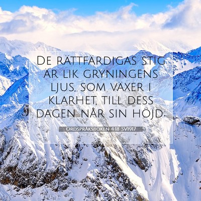 Picture 07 - Ordspråksboken 4:18 SV1917 - De rättfärdigas stig är lik gryningens ljus, - Bible Verse Picture