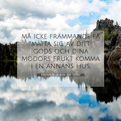Picture 07 - Ordspråksboken 5:10 SV1917 - må icke främmande få mätta sig av ditt gods - Bible Verse Picture