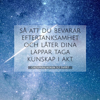 Picture 07 - Ordspråksboken 5:2 SV1917 - så att du bevarar eftertänksamhet och låter - Bible Verse Picture