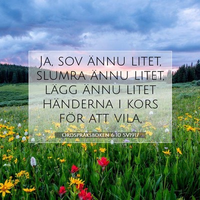 Picture 07 - Ordspråksboken 6:10 SV1917 - Ja, sov ännu litet, slumra ännu litet, lägg - Bible Verse Picture