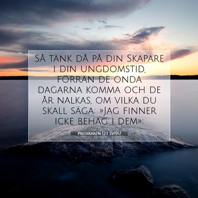 Picture 07 - Predikaren 12:1 SV1917 - Så tänk då på din Skapare i din ungdomstid, - Bible Verse Picture