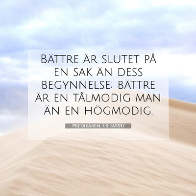 Picture 07 - Predikaren 7:9 SV1917 - Bättre är slutet på en sak än dess - Bible Verse Picture