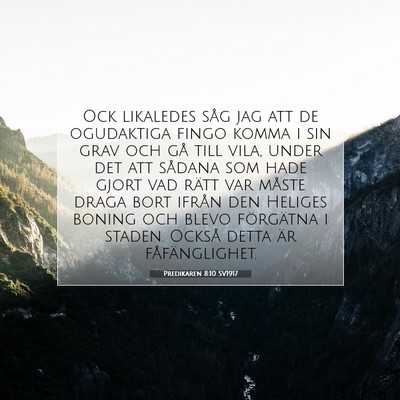 Picture 07 - Predikaren 8:10 SV1917 - Ock likaledes såg jag att de ogudaktiga fingo - Bible Verse Picture