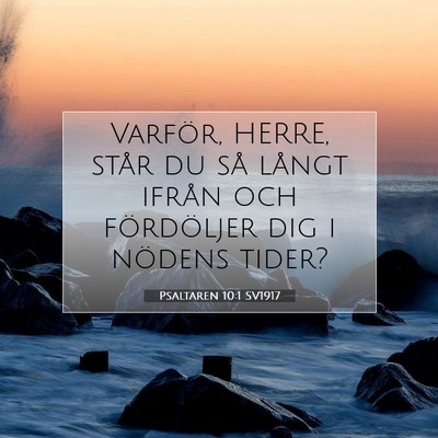 Picture 07 - Psaltaren 10:1 SV1917 - Varför, HERRE, står du så långt ifrån och - Bible Verse Picture