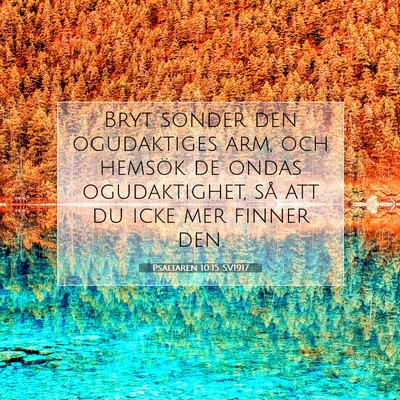 Picture 07 - Psaltaren 10:15 SV1917 - Bryt sönder den ogudaktiges arm, och hemsök de - Bible Verse Picture
