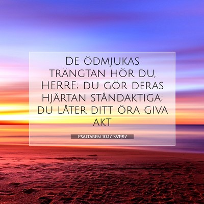 Picture 07 - Psaltaren 10:17 SV1917 - De ödmjukas trängtan hör du, HERRE; du gör - Bible Verse Picture