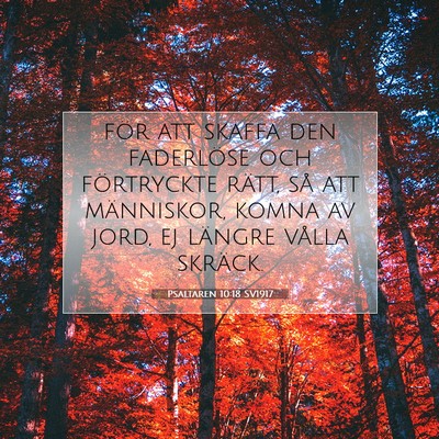 Picture 07 - Psaltaren 10:18 SV1917 - för att skaffa den faderlöse och förtryckte - Bible Verse Picture