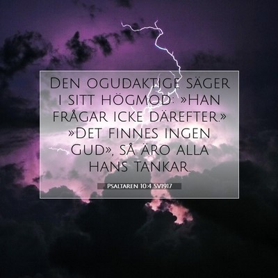 Picture 07 - Psaltaren 10:4 SV1917 - Den ogudaktige säger i sitt högmod: »Han - Bible Verse Picture