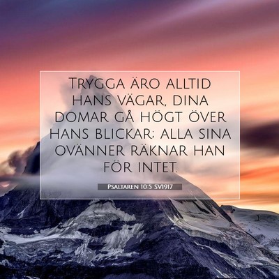Picture 07 - Psaltaren 10:5 SV1917 - Trygga äro alltid hans vägar, dina domar gå - Bible Verse Picture