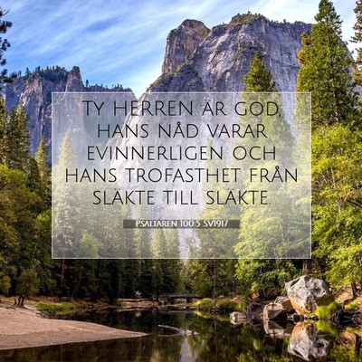 Picture 07 - Psaltaren 100:5 SV1917 - Ty HERREN är god, hans nåd varar evinnerligen - Bible Verse Picture