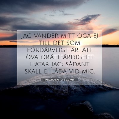 Picture 07 - Psaltaren 101:3 SV1917 - Jag vänder mitt öga ej till det som - Bible Verse Picture
