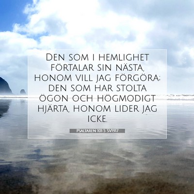 Picture 07 - Psaltaren 101:5 SV1917 - Den som i hemlighet förtalar sin nästa, honom - Bible Verse Picture