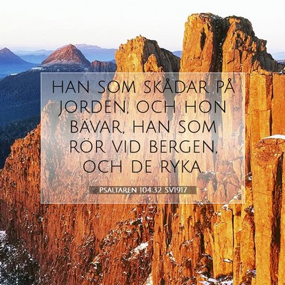 Picture 07 - Psaltaren 104:32 SV1917 - han som skådar på jorden, och hon bävar, han - Bible Verse Picture