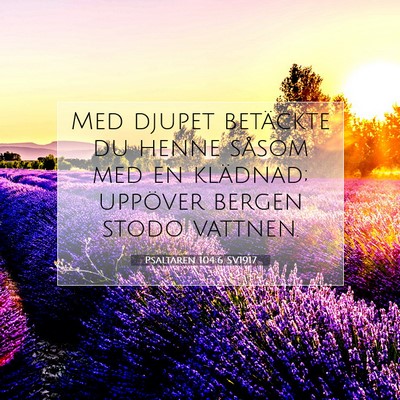 Picture 07 - Psaltaren 104:6 SV1917 - Med djupet betäckte du henne såsom med en - Bible Verse Picture