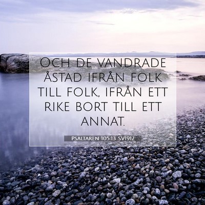 Picture 07 - Psaltaren 105:13 SV1917 - Och de vandrade åstad ifrån folk till folk, - Bible Verse Picture