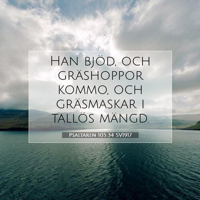 Picture 07 - Psaltaren 105:34 SV1917 - Han bjöd, och gräshoppor kommo, och gräsmaskar - Bible Verse Picture