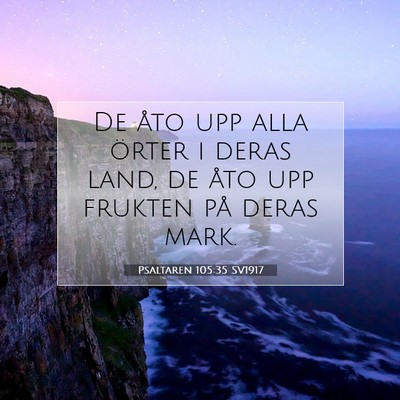 Picture 07 - Psaltaren 105:35 SV1917 - De åto upp alla örter i deras land, de åto upp - Bible Verse Picture