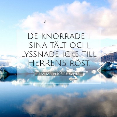 Picture 07 - Psaltaren 106:25 SV1917 - De knorrade i sina tält och lyssnade icke till - Bible Verse Picture