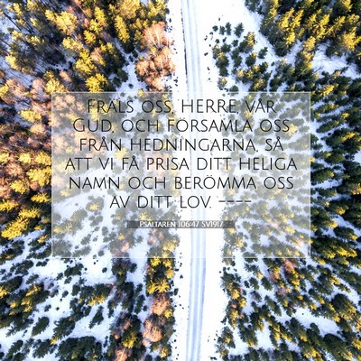 Picture 07 - Psaltaren 106:47 SV1917 - Fräls oss, HERRE, vår Gud, och församla oss - Bible Verse Picture