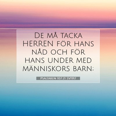 Picture 07 - Psaltaren 107:21 SV1917 - De må tacka HERREN för hans nåd och för hans - Bible Verse Picture