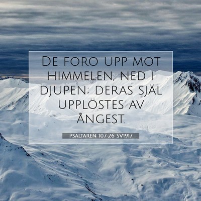 Picture 07 - Psaltaren 107:26 SV1917 - De foro upp mot himmelen, ned i djupen; deras - Bible Verse Picture